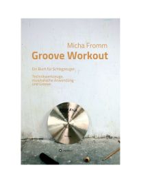 Micha Fromm Groove Workout - Ein Buch für Schlagzeuger