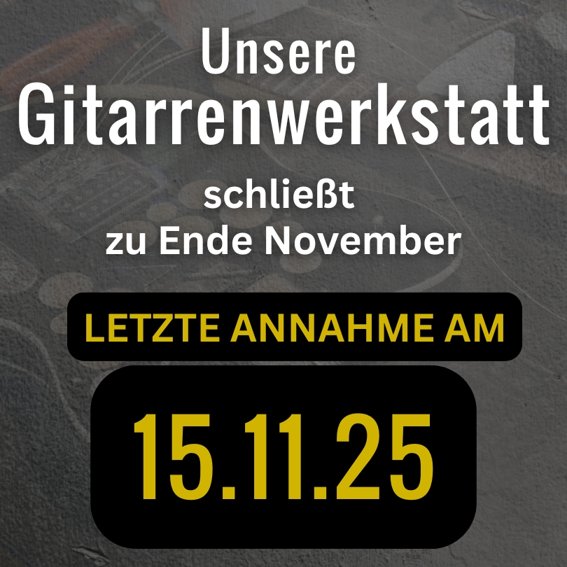 Unsere Gitarrenwerkstatt schließt zu Ende November